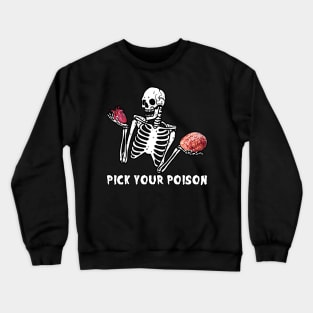 Pick your poison Crewneck Sweatshirt